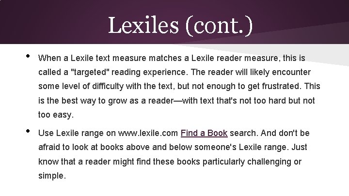 Lexiles (cont. ) • When a Lexile text measure matches a Lexile reader measure,