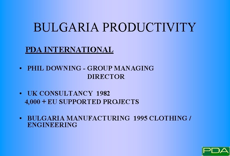 BULGARIA PRODUCTIVITY PDA INTERNATIONAL • PHIL DOWNING - GROUP MANAGING DIRECTOR • UK CONSULTANCY