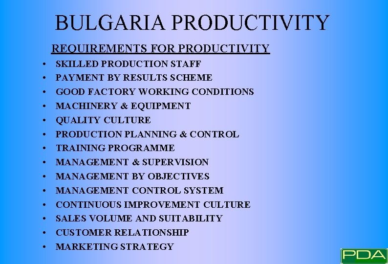 BULGARIA PRODUCTIVITY REQUIREMENTS FOR PRODUCTIVITY • • • • SKILLED PRODUCTION STAFF PAYMENT BY