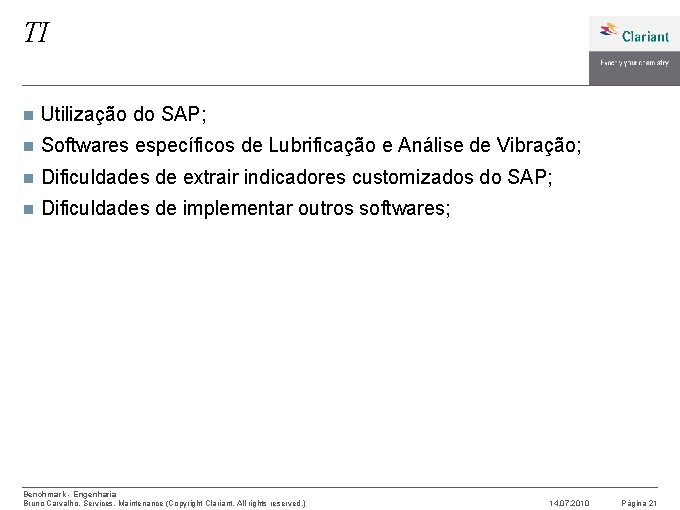 TI n Utilização do SAP; n Softwares específicos de Lubrificação e Análise de Vibração;