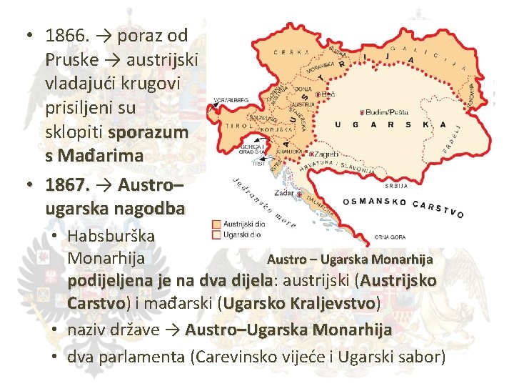  • 1866. → poraz od Pruske → austrijski vladajući krugovi prisiljeni su sklopiti