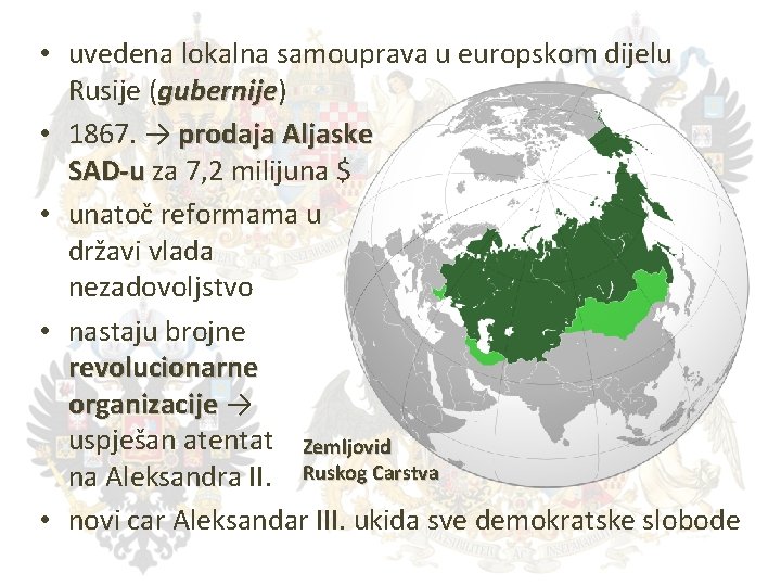  • uvedena lokalna samouprava u europskom dijelu Rusije (gubernije) gubernije • 1867. →