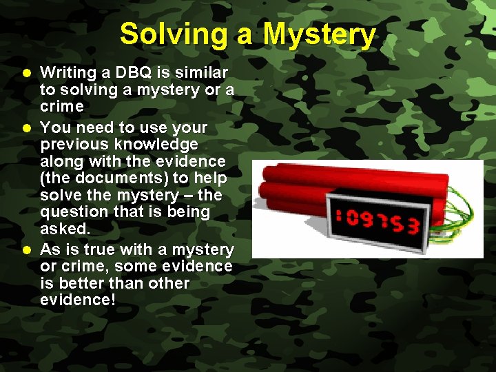 Slide 3 Solving a Mystery Writing a DBQ is similar to solving a mystery