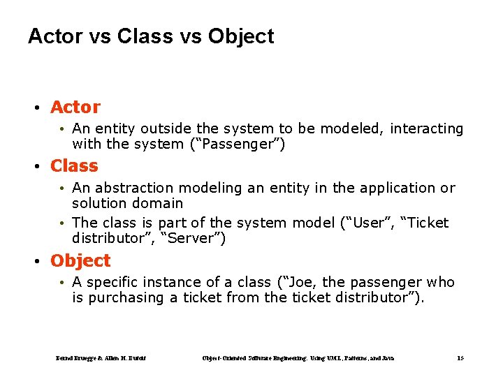 Actor vs Class vs Object • Actor • An entity outside the system to