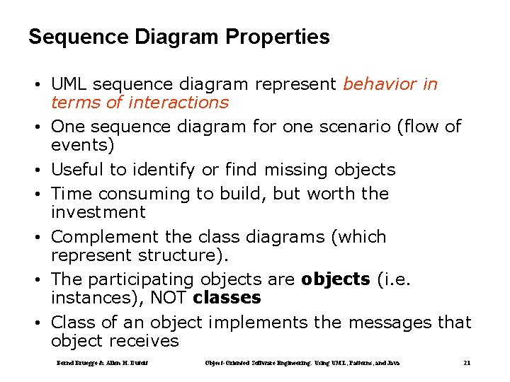 Sequence Diagram Properties • UML sequence diagram represent behavior in terms of interactions •