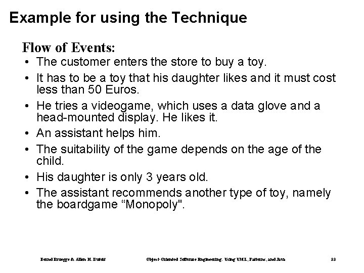 Example for using the Technique Flow of Events: • The customer enters the store