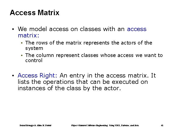 Access Matrix • We model access on classes with an access matrix: • The