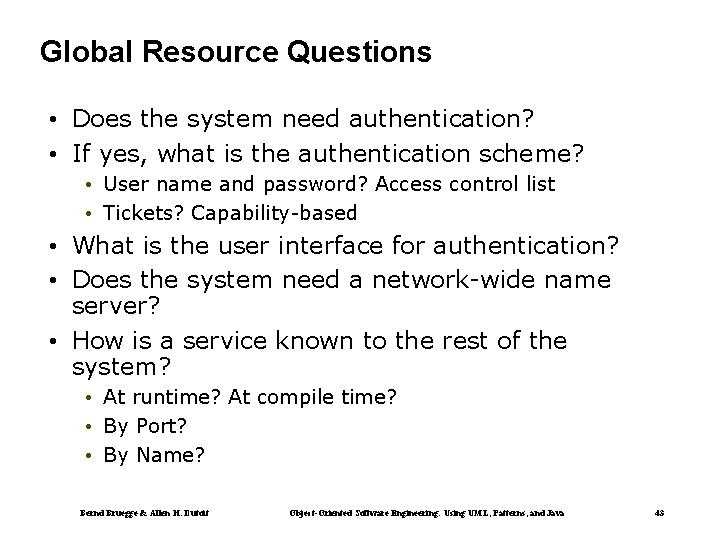 Global Resource Questions • Does the system need authentication? • If yes, what is