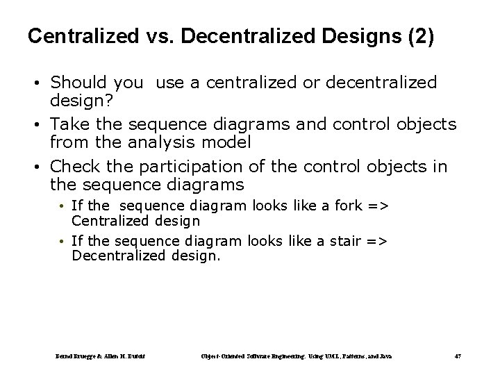 Centralized vs. Decentralized Designs (2) • Should you use a centralized or decentralized design?