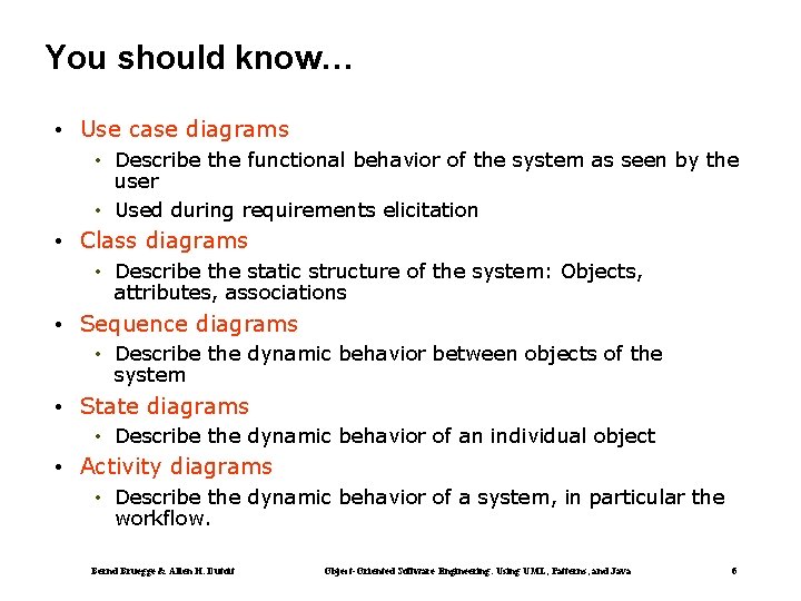 You should know… • Use case diagrams • Describe the functional behavior of the