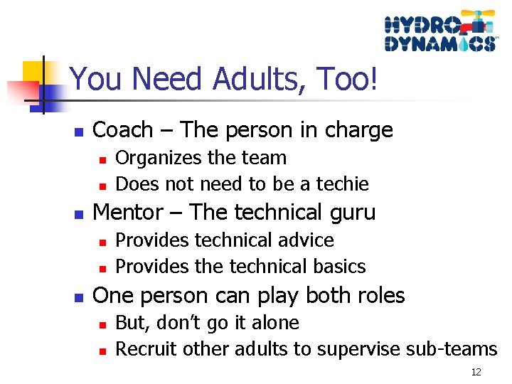 You Need Adults, Too! n Coach – The person in charge n n n