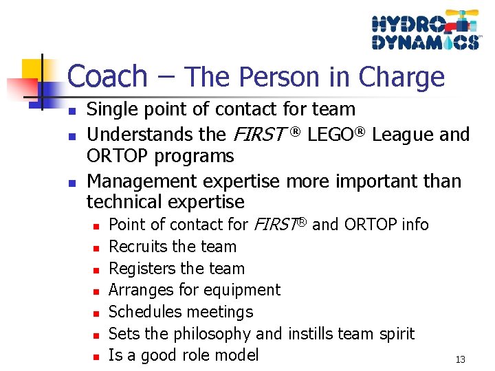 Coach – The Person in Charge n n n Single point of contact for