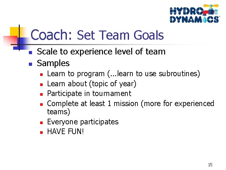 Coach: Set Team Goals n n Scale to experience level of team Samples n