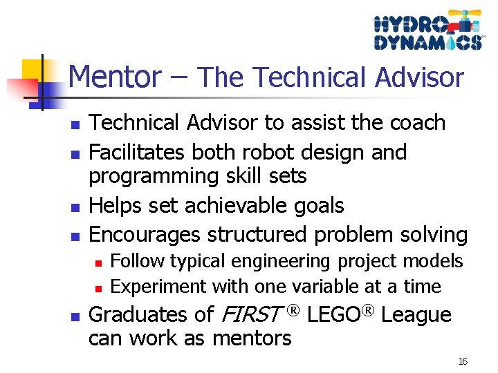 Mentor – The Technical Advisor n n Technical Advisor to assist the coach Facilitates