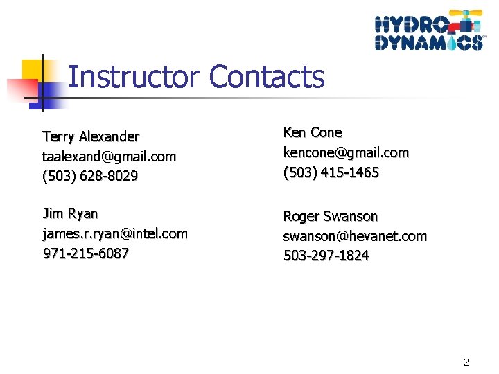 Instructor Contacts Terry Alexander taalexand@gmail. com (503) 628 -8029 Ken Cone kencone@gmail. com (503)