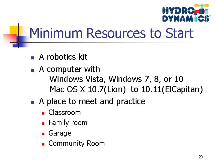 Minimum Resources to Start n n n A robotics kit A computer with Windows
