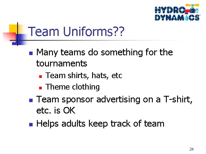 Team Uniforms? ? n Many teams do something for the tournaments n n Team