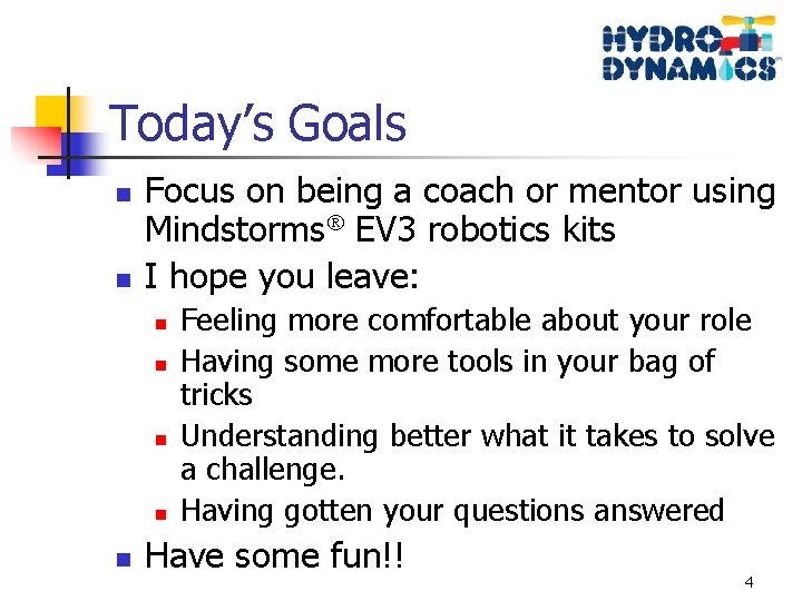 Today’s Goals n n Focus on being a coach or mentor using Mindstorms EV