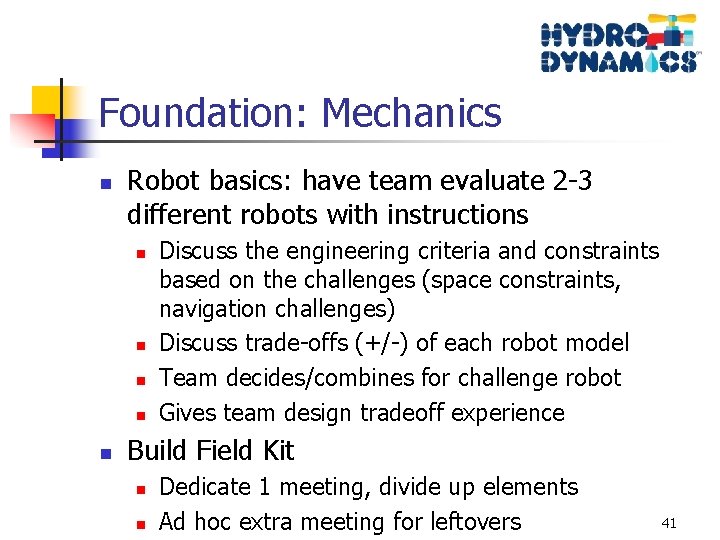 Foundation: Mechanics n Robot basics: have team evaluate 2 -3 different robots with instructions