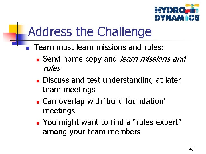 Address the Challenge n Team must learn missions and rules: n Send home copy