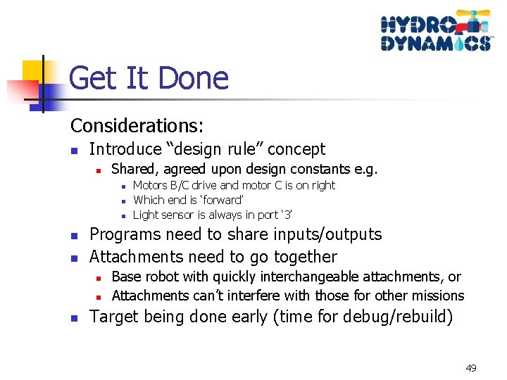 Get It Done Considerations: n Introduce “design rule” concept n Shared, agreed upon design