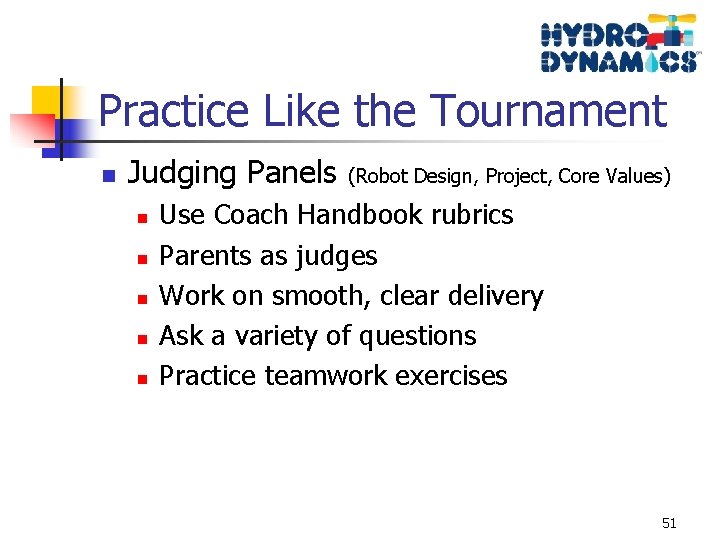 Practice Like the Tournament n Judging Panels n n n (Robot Design, Project, Core