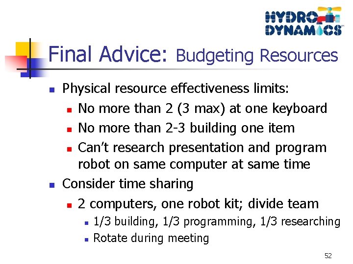 Final Advice: Budgeting Resources n n Physical resource effectiveness limits: n No more than
