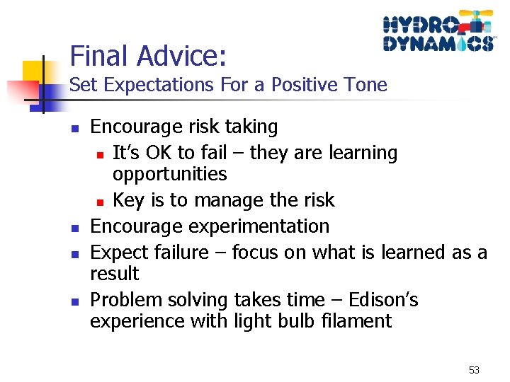 Final Advice: Set Expectations For a Positive Tone n n Encourage risk taking n