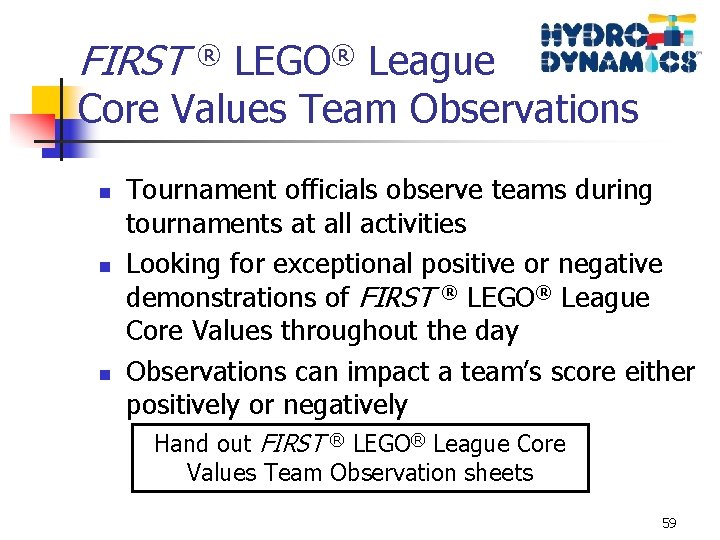 FIRST ® LEGO® League Core Values Team Observations n n n Tournament officials observe