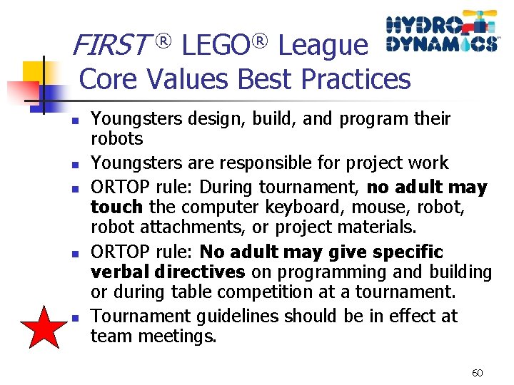 FIRST ® LEGO® League Core Values Best Practices n n n Youngsters design, build,