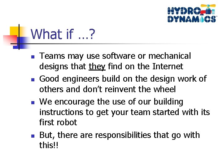 What if …? n n Teams may use software or mechanical designs that they