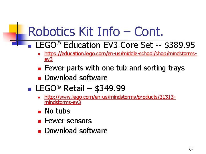 Robotics Kit Info – Cont. n LEGO Education EV 3 Core Set -- $389.