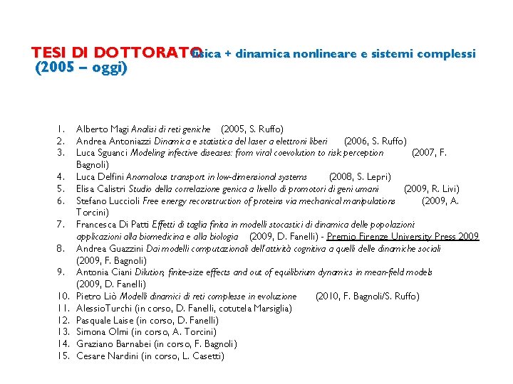 TESI DI DOTTORATO fisica + dinamica nonlineare e sistemi complessi (2005 – oggi) 1.