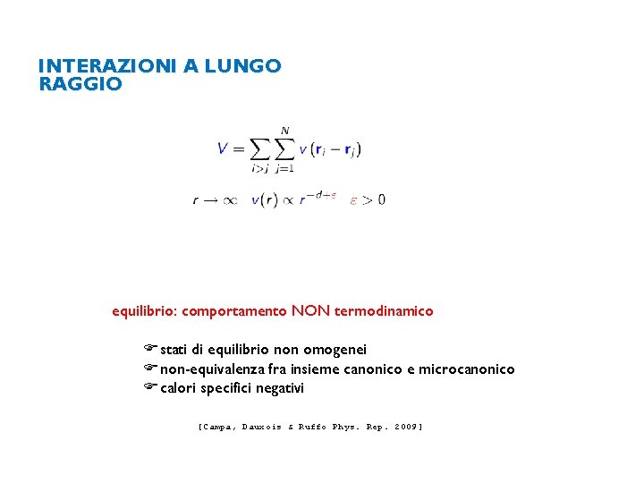 INTERAZIONI A LUNGO RAGGIO equilibrio: comportamento NON termodinamico Fstati di equilibrio non omogenei Fnon-equivalenza