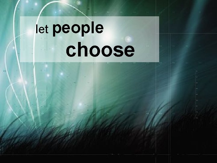 let people choose 