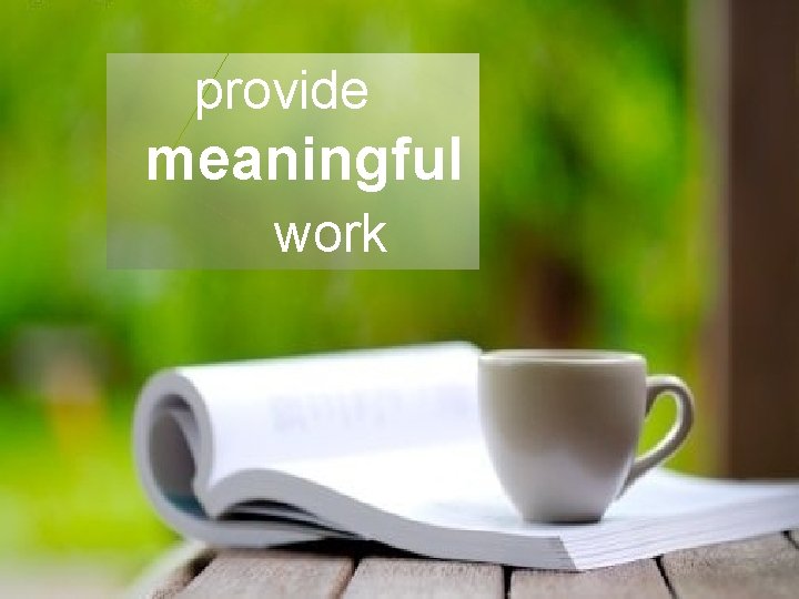 provide meaningful work 