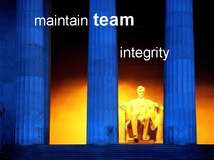 maintain team integrity 