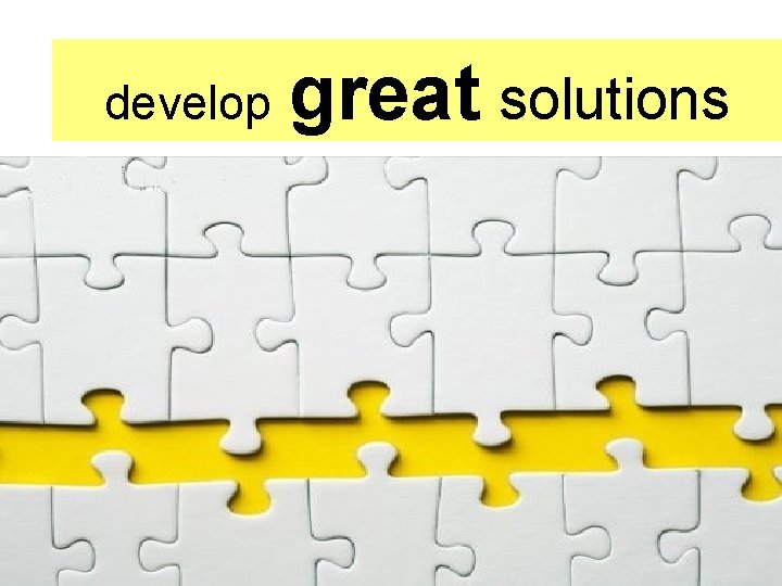 develop great solutions 