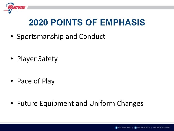 2020 POINTS OF EMPHASIS • Sportsmanship and Conduct • Player Safety • Pace of