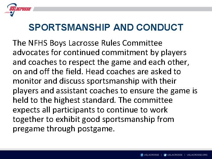 SPORTSMANSHIP AND CONDUCT The NFHS Boys Lacrosse Rules Committee advocates for continued commitment by
