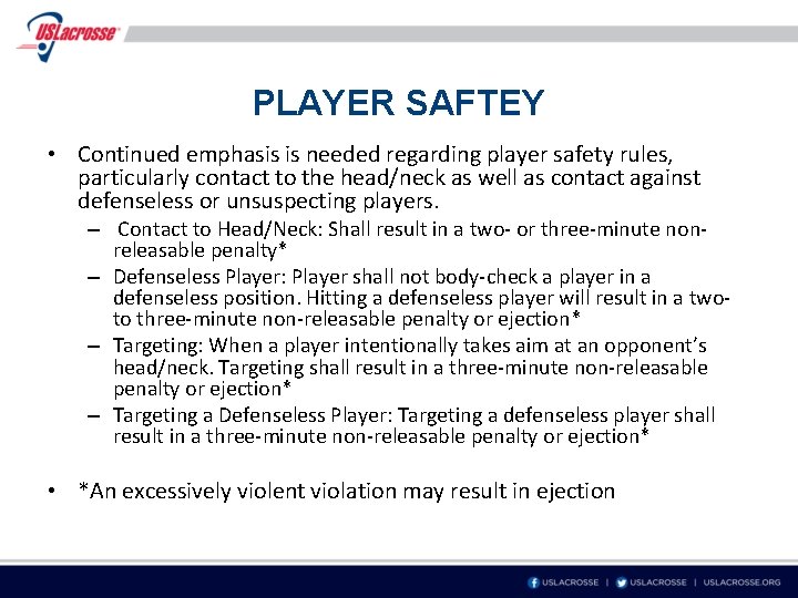 PLAYER SAFTEY • Continued emphasis is needed regarding player safety rules, particularly contact to