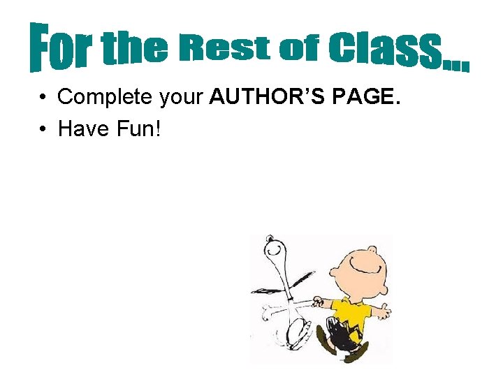  • Complete your AUTHOR’S PAGE. • Have Fun! 