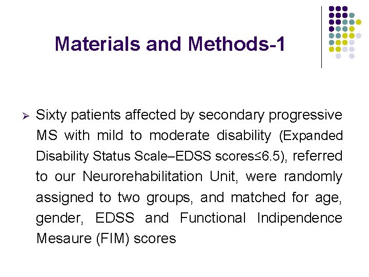 Materials and Methods-1 Ø Sixty patients affected by secondary progressive MS with mild to