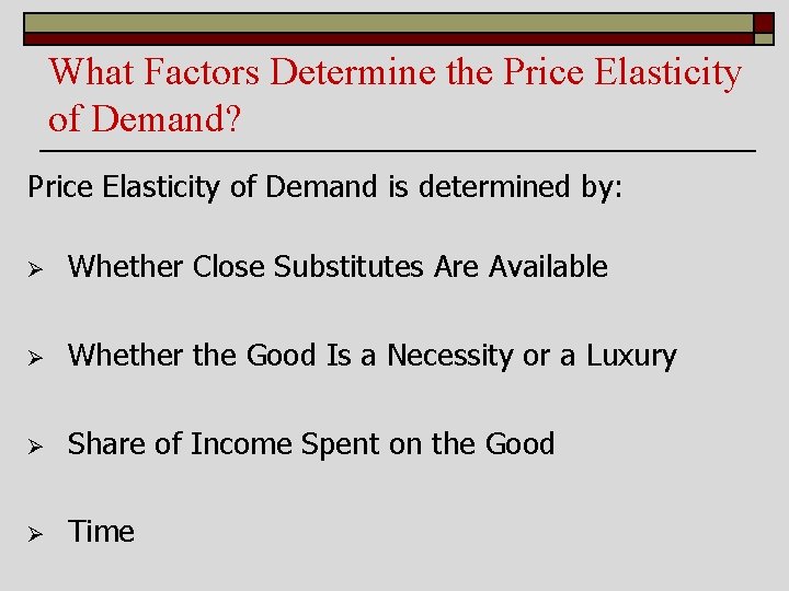 What Factors Determine the Price Elasticity of Demand? Price Elasticity of Demand is determined