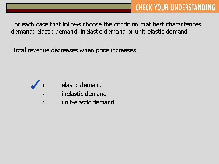 For each case that follows choose the condition that best characterizes demand: elastic demand,