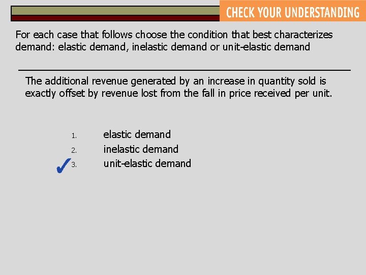 For each case that follows choose the condition that best characterizes demand: elastic demand,