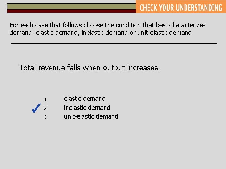 For each case that follows choose the condition that best characterizes demand: elastic demand,