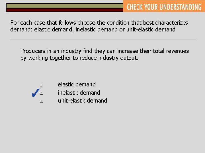 For each case that follows choose the condition that best characterizes demand: elastic demand,