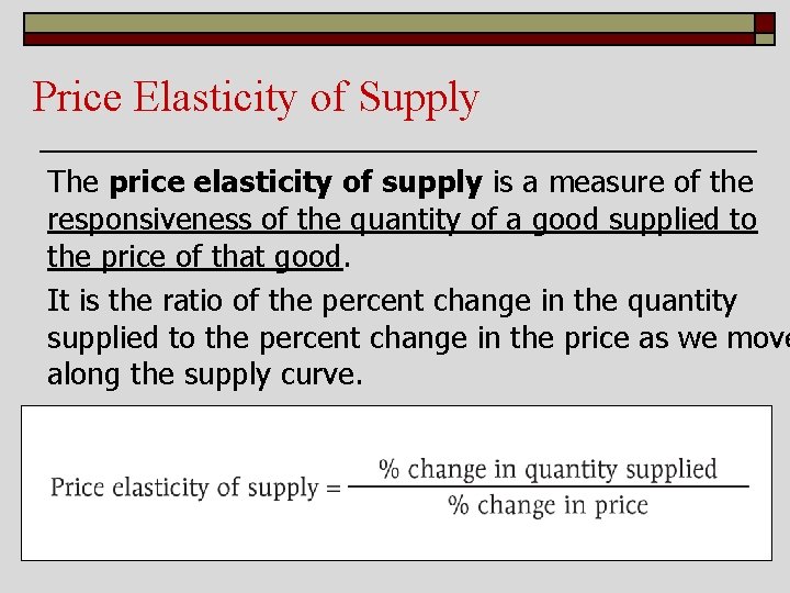 Price Elasticity of Supply The price elasticity of supply is a measure of the