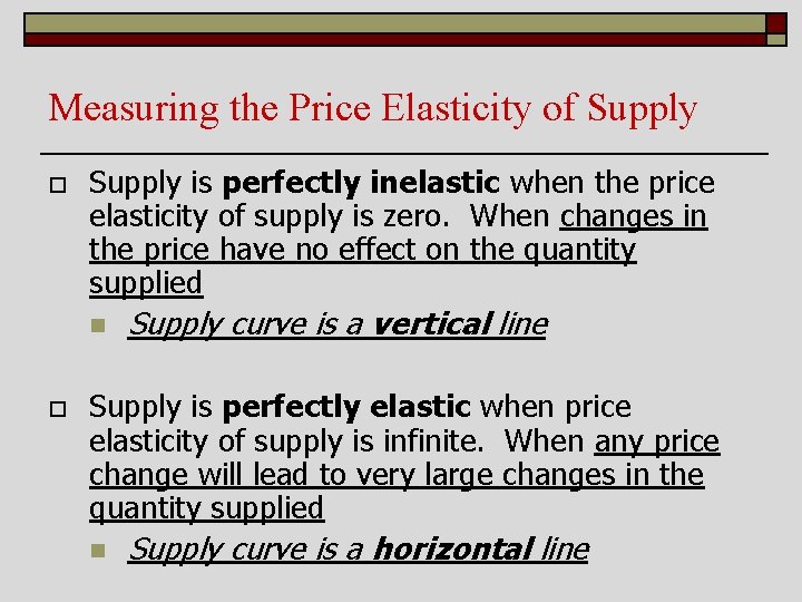 Measuring the Price Elasticity of Supply o Supply is perfectly inelastic when the price